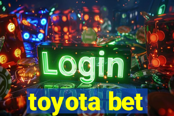 toyota bet
